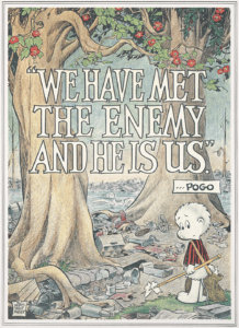 A color drawing of a cartoon opossum in a black and red striped shirt, carrying a litter stick and sack while standing with a forlorn expression in a swamp full of garbage. The title overhead says "We have met the enemy and he is us. --Pogo"